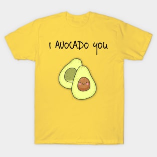 I Avocado You! T-Shirt